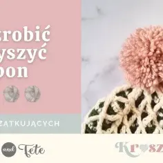Jak zrobić babel do czapki - proste sposoby na piękny pompon